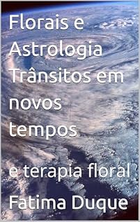 Livro Florais e Astrologia Trânsitos em novos tempos: e terapia floral