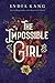 The Impossible Girl by Lydia Kang