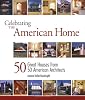 Celebrating the American Home: 50 Great Houses from 50 American Architects... Celebrating the American Home: 50 Great Houses from 50 American Architects...
