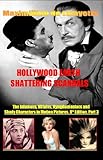 Hollywood's Earth Shattering Scandals: The infamous, villains, nymphomaniacs and shady character in motion pictures. 8th Edition. Book/Part 3. (Showbiz Entertainment And Cinema Stars obsession w)