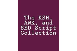 The KSH, AWK, and SED Script Collection: Mastering Unix Programming Through Practical Examples