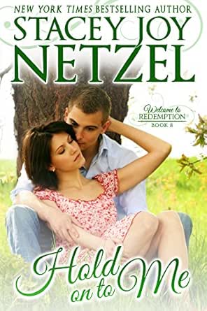Hold On To Me Welcome To Redemption Book 8 Kindle Edition By Netzel Stacey Joy Literature Fiction Kindle Ebooks Amazon Com
