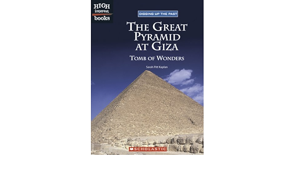 Amazon Com The Great Pyramid At Giza Tomb Of Wonders Digging Up The Past 9780516250953 Kaplan Sarah Pitt Books