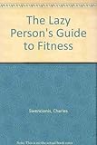 The Lazy Person's Guide to Fitness by