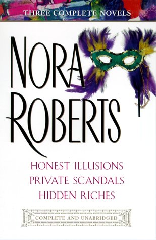 Roberts: Three Complete Novels: Honest Illusions; Private Scandals; Hidden Riches