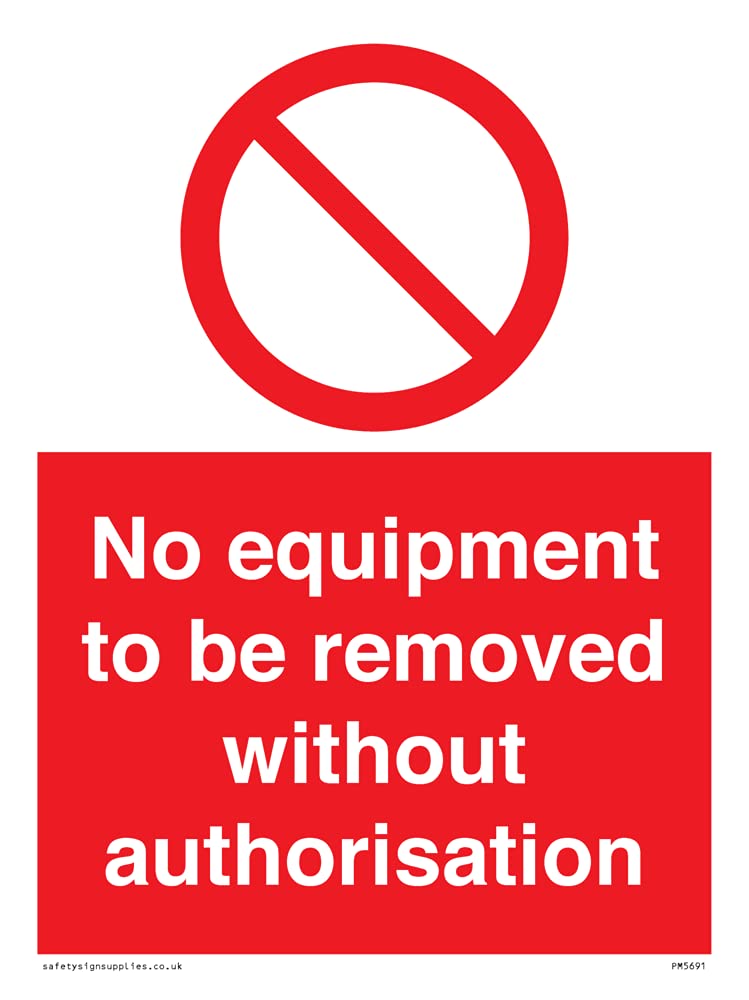 Pack of five - No Equipment To Be Removed Without Authorisation Sign - 150x200mm - A5P