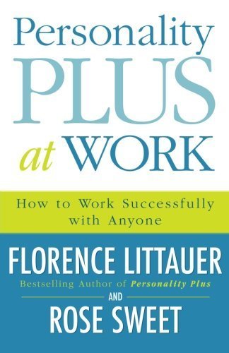 Personality Plus at Work: How to Work Successfully with Anyone by Florence Littauer (2011-02-01)