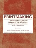 Printmaking: A Complete Guide to Materials & Process (Printmaker's Bible, process shots, techniques, by Bill Fick, Beth Grabowski