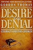 Desire and Denial: Celibacy and the Church by Gordon Thomas