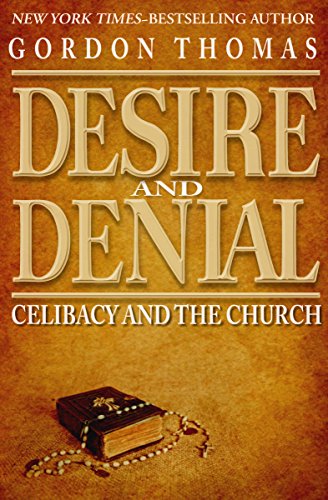 Desire and Denial: Celibacy and the Church by Gordon Thomas