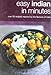Easy Indian in Minutes: Over 50 Recipes Inspired by the Flavours of India by 