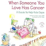 When Someone You Love Has Cancer: A Guide to Help Kids Cope (Elf-Help Books for Kids) by Alaric Lewis O.S.B., R W Alley