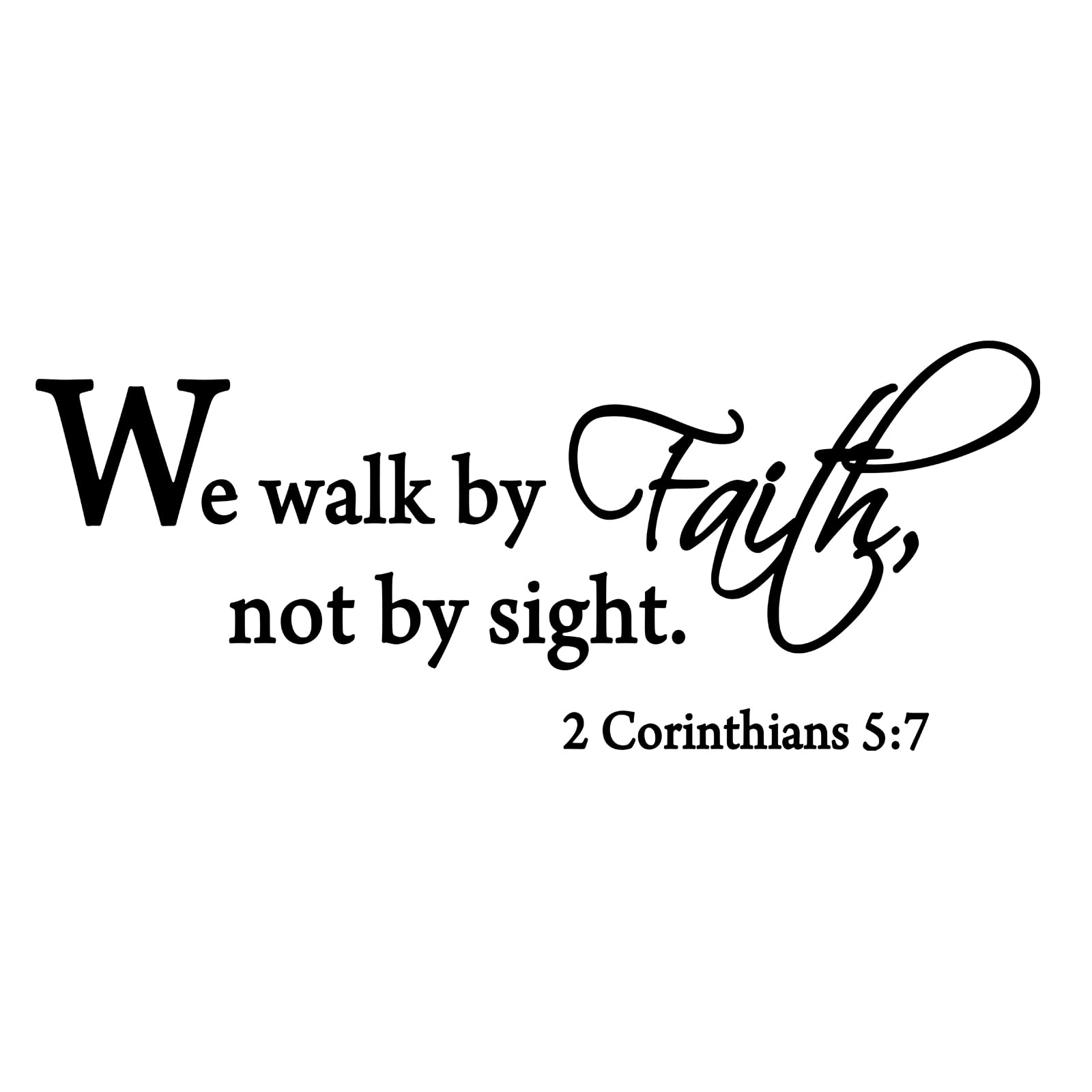 Bible Scripture Art Wall Decals We Walk by Faith Not by Sight 2 Corinthians 5:7 Religious Art Wall Sticker Removable Vinyl DIY Mural for Living Room Bedroom Decoration