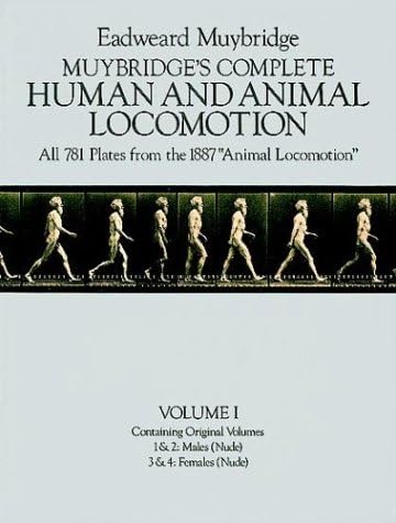 Muybridge's Complete Human and Animal Locomotion, Vol. 1: Containing Original Volumes 1 & 2 Males (Nude), 3 & 4 Females (Nude): v. 1