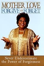 Forgive or Forget: Never Underestimate the Power of Forgiveness