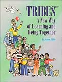 Tribes : A New Way of Learning and Being Together, Gibbs, Jeanne, 0932762093
