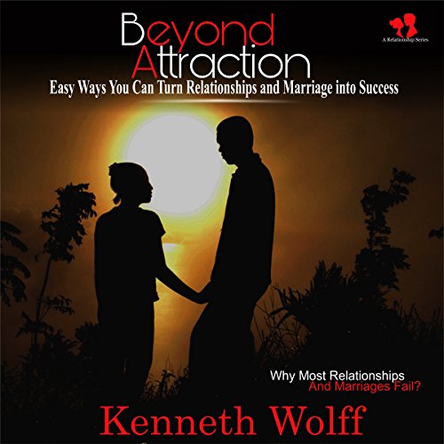 [D.o.w.n.l.o.a.d] Beyond Attraction: Easy Ways You Can Turn Relationships and Marriage into Success<br />P.D.F