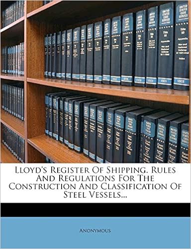 Lloyd's Register of Shipping. Rules and Regulations for the Construction and Classification of Steel Vessels...