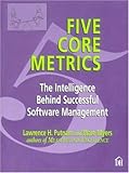 Five Core Metrics : The Intelligence Behind Successful Software Management, Putnam, Lawrence H. and Myers, Ware, 0932633552