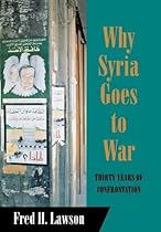 Why Syria Goes to War: Thirty Years of Confrontation (Cornell Studies in Political Economy)