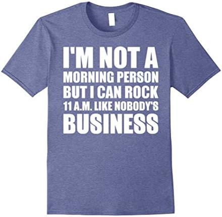 Mens Im Not A Morning Person But I Can Rock 11AM Hard Tshirt 2XL Heather Blue