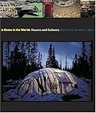 A Home in the World: Houses and Cultures by