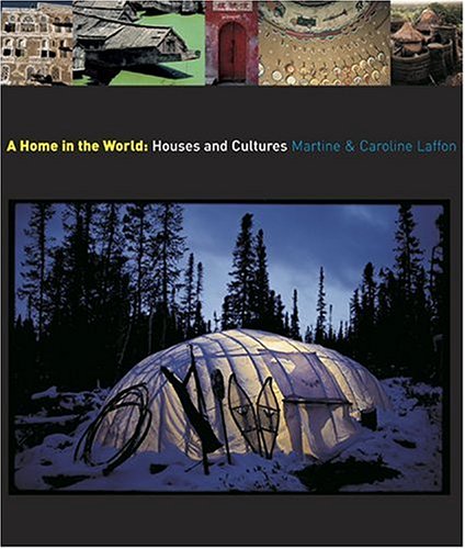 A Home in the World: Houses and Cultures by 
