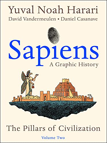 Sapiens A Graphic History, Volume 2: The Pillars of Civilization (SAPIENS: A GRAPHIC HISTORY, 2)