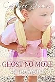 Ghost No More (Ghost No More Series Book 1)