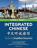 Integrated Chinese: Simplified Characters Textbook, Level 1, Part 1