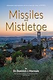 Missiles and Mistletoe by Dominick J  Morreale