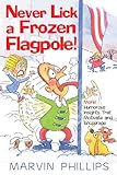 Never Lick A Frozen Flagpole GIFT by Marvin Phillips