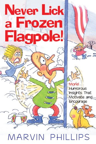Never Lick A Frozen Flagpole GIFT by Marvin Phillips
