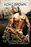 The Viking Wants Forever by Koko Brown, Syneca Featherstone