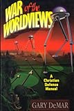 War of the Worldviews : A Christian Defense Manual, DeMar, Gary, 0915815125