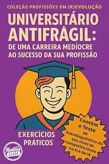 Livro UNIVERSITÁRIO ANTIFRÁGIL: De uma carreira medíocre ao sucesso da sua profissão (PROFISSIONAIS EM (R)EVOLUÇÃO)
