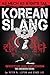 Korean Slang: As much as a Rat's Tail: Learn Korean Language and Culture through Slang, Invective an by Peter N. Liptak, Siwoo Lee