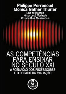 Livro As Competências para Ensinar no Século XXI: A formação dos professores e o desafio da avaliação