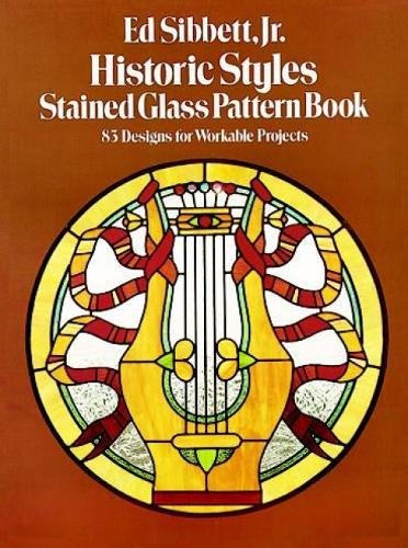 Historic Styles Stained Glass Pattern Book (Dover Stained Glass Instruction) by Ed Sibbett Jr.