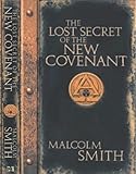 The Lost Secret of the New Covenant by 