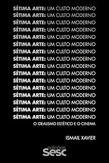 Livro Sétima arte, um culto moderno: o idealismo estético e o cinema