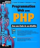 Programmation Web avec PHP. Avec une étude de cas détaillée by