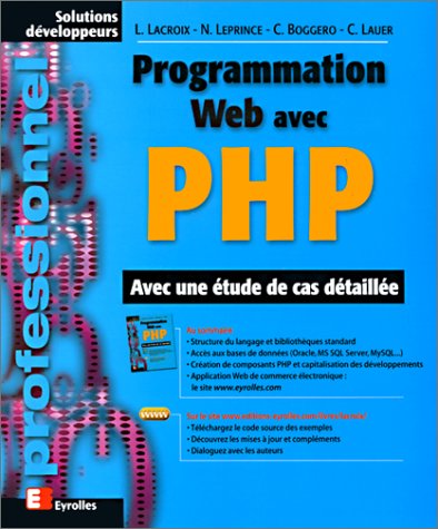 Programmation Web avec PHP. Avec une étude de cas détaillée by Laurent Lacroix, Nicolas Leprince, Christophe Boggero, Christophe Lauer