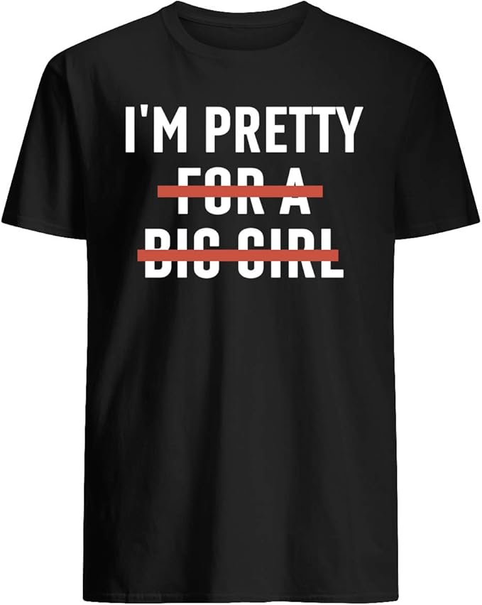 Im Pretty for A Big Girl TShirt Amazon.de Bekleidung