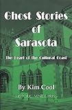 Front cover for the book Ghost Stories of Sarasota by Kim Cool