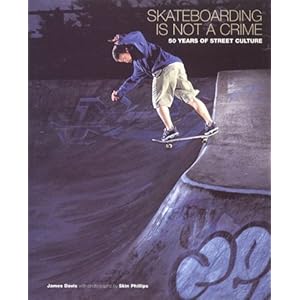 Skateboarding is Not a Crime: 50 Years of Street Culture
