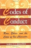 Codes of Conduct : Race, Ethics, and the Color of Our Character, Holloway, Karla F. C., 0813523737