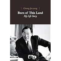 Born of this land : my life story