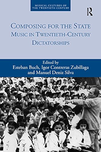 Download Composing for the State: Music in Twentieth-Century Dictatorships (Musical Cultures of the Twentieth Century) (English Edition) PDF