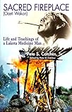 Sacred Fireplace (Oceti Wakan): Life and Teachings of a Lakota Medicine Man by 